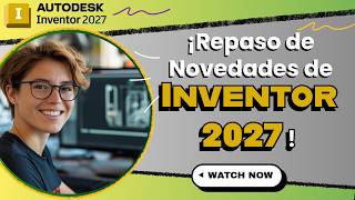 Resumen de Novedades de Autodesk Inventor 2027. Autodesk Learning Partner