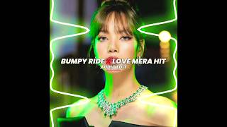 bumpy ride x love mera hit [edit audio]