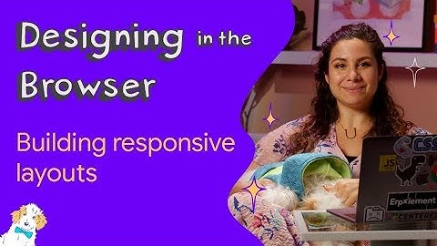 Building responsive layouts - Designing in the Browser