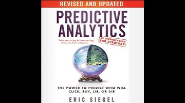 Predictive Analytics: The Power to Predict Who Will Click, Buy, Lie, or Die, Revised and Updated