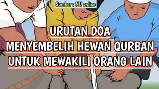 URUTAN DOA MENYEMBELIH HEWAN QURBAN UNTUK MEWAKILI ORANG LAIN