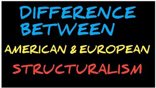 Quelle est la différence entre le structuralisme américain et européen