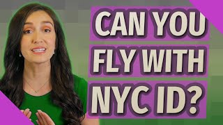 Can you fly with NYC ID?