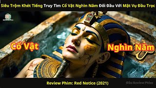 [Review Phim] Siêu Trộm Khét Tiếng Truy Tìm Cổ Vật Nghìn Năm Đối Đầu Với Mật Vụ Đầu Trọc