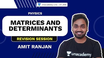 IIT JAM 2022 || Matrices and Determinants || Revision |physics| Amit Ranjan | Unacademy Live IIT JAM
