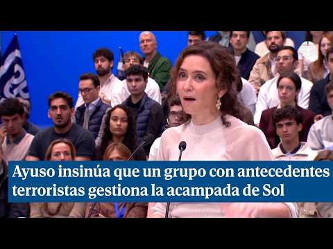 Ayuso insinuates that a group with terrorist ties is managing the Sol encampment