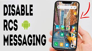 How To Disable RCS Messaging On Android - Full Guide