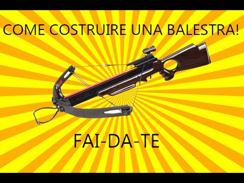 Video: Come Fare Una Balestra Da Soli