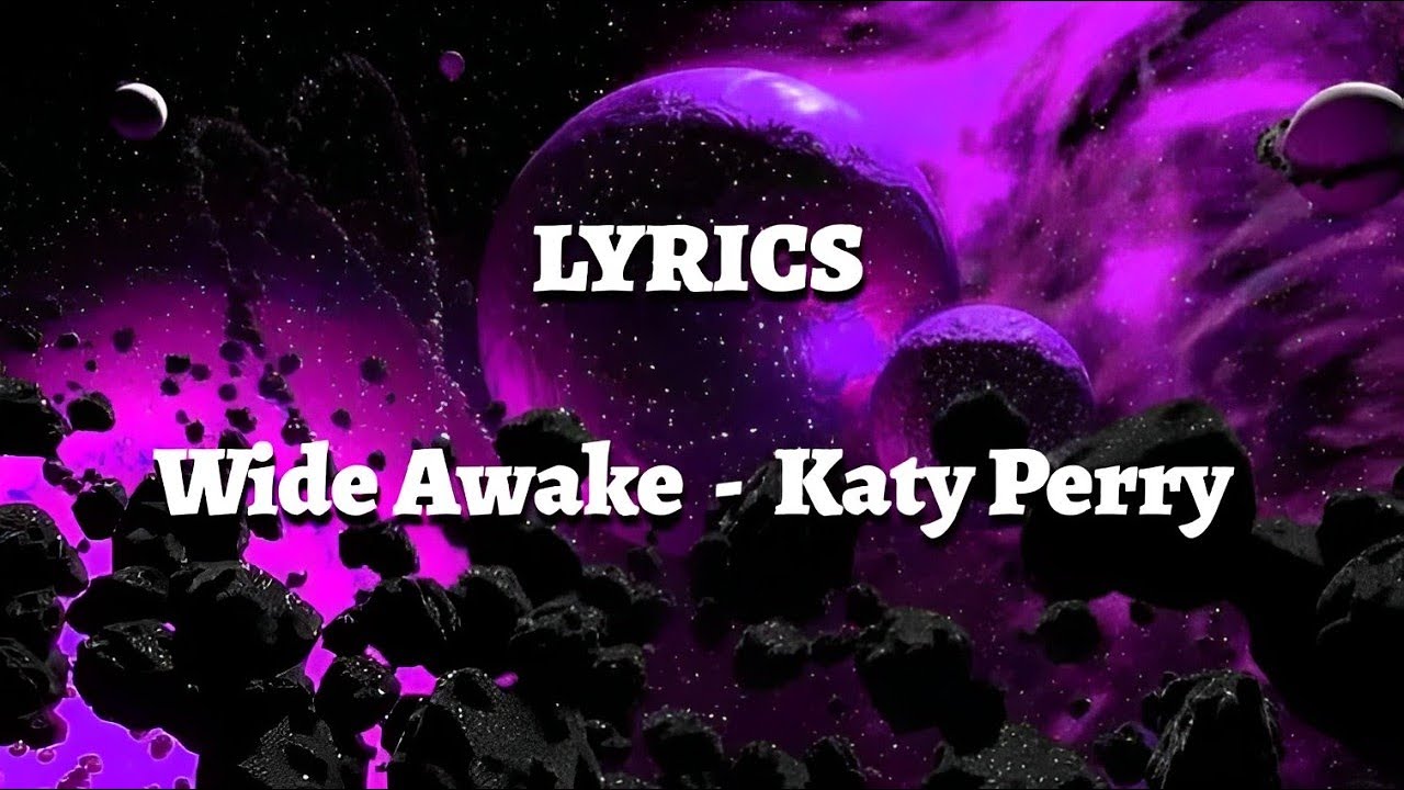 Wide Awake - Katy Perry [LYRICS] - YouTube
