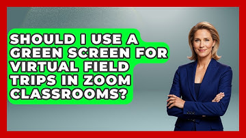 Should I Use A Green Screen For Virtual Field Trips In Zoom Classrooms? - Teacher Tech Toolbox