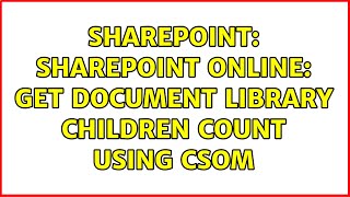 Sharepoint: SharePoint Online: Get Document Library Children Count Using CSOM (2 Solutions!!)