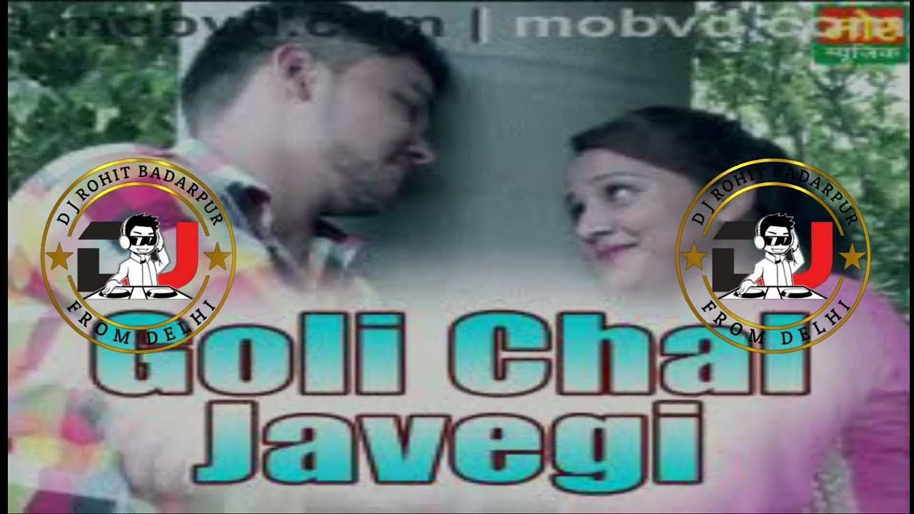 Goli Chal Javegi Song Dj Remix By Dj Rohit Badarpur From Delhi Youtube 