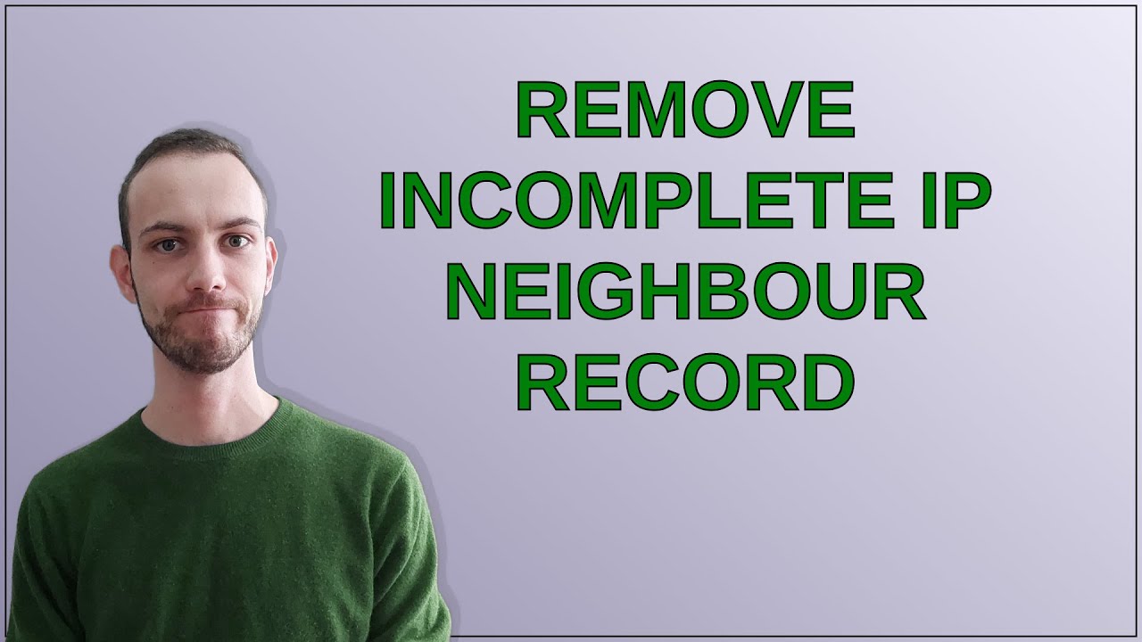 Remove incomplete ip neighbour record - YouTube
