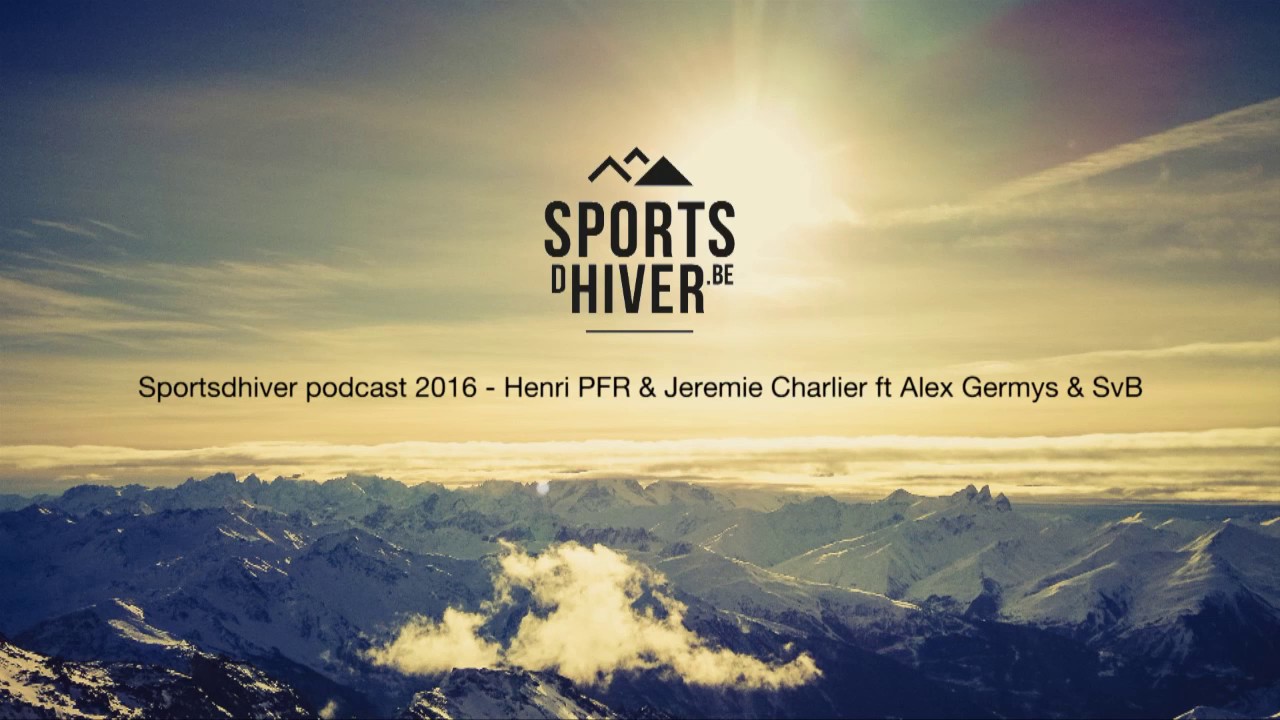 Sportsdhiver podcast 2016 - Henri PFR & Jeremie Charlier ft Alex Germys ...