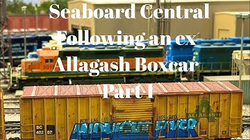 Seaboard Central - Following an ex-Allagash Boxcar Part 1