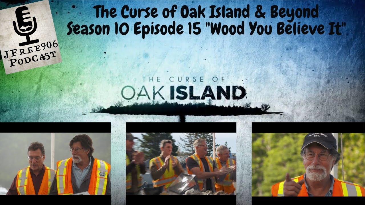 The Curse of Oak Island & Beyond Podcast Season 10 Episode 15 "Wood
