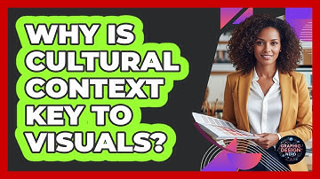 Why Is Cultural Context Key To Visuals?