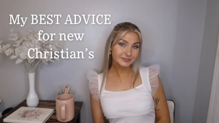 My BEST ADVICE for new Christians