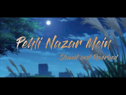 Pehli Nazar Mein - Atif Aslam (Slowed and Reverbed).