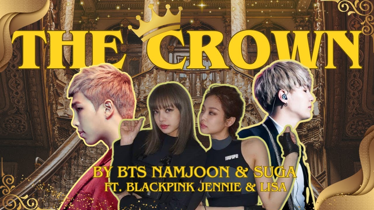 THE CROWN by BTS 김남준 Namjoon & 민윤기 Suga ft. Blackpink Jennie & Lisa | Fan-made Music