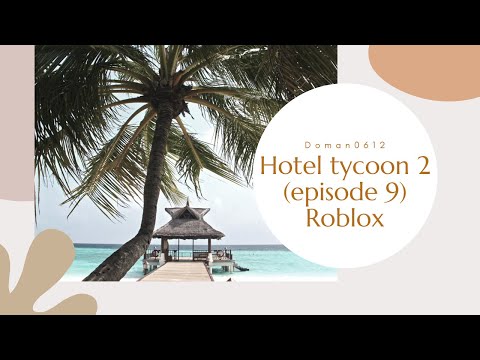 Roblox Hotel Tycoon 2