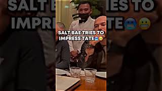 Salt Bae Tries To Impress Tate🥶😬