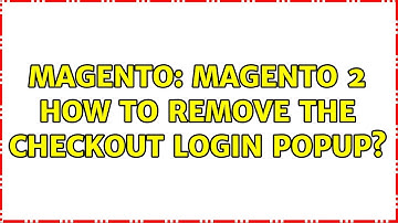 Magento: Magento 2 How to Remove the Checkout Login Popup? (3 Solutions!!)
