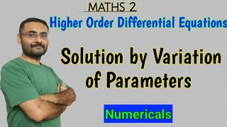 Solution by Variation of Parameters | Numericals | Higher Order Differential Equations | Maths