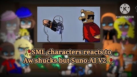 SML characters reacts to Aw shucks but Suno.AI V2