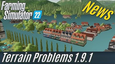 FS22 News: Terrain Problems for Players and Modders (Patch to Version 1.9.1)