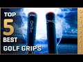 Top 5 Best Golf Grips Review in 2022