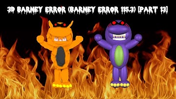 3D Barney Error (Barney Error 115.3) [Part 13]