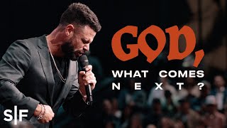 God, What Comes Next? | Steven Furtick
