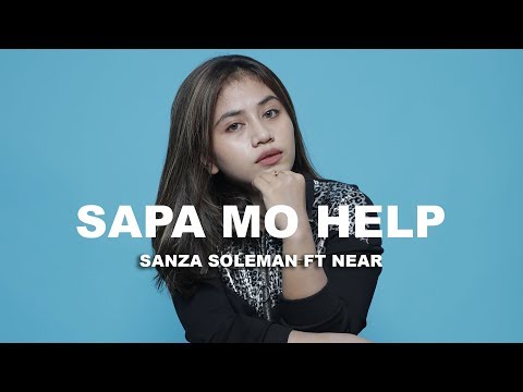 SANZA SOLEMAN - SAPA MO HELP FT NEAR { OFFICIAL MUSIC VIDEO }
