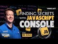 Finding Secrets with JavaScript Console with BB King