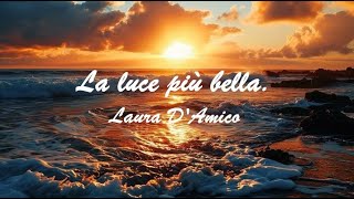 La luce più bella.  Laura D'Amico