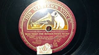 Was That The Human Thing To Do? Bert Lown & Orchestra. Voc.: Elmer Feldkamp. 78rpm Recorded in 1932