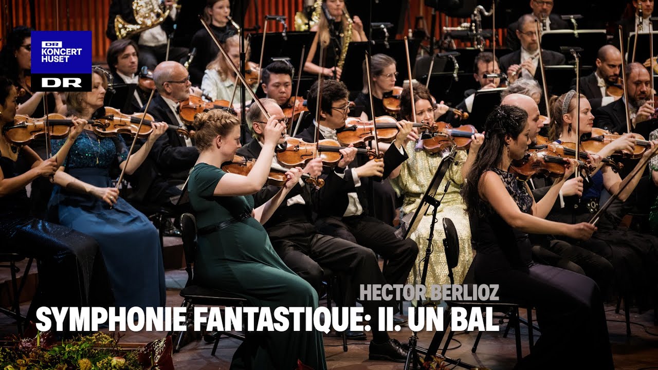 Symphonie fantastique: II. Un Bal // Danish National Symphony Orchestra (Live)