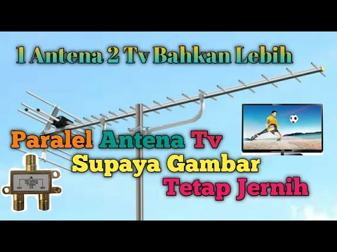 Cara Pasang Paralel Antena Tv Dan Supaya Tetap Jernih