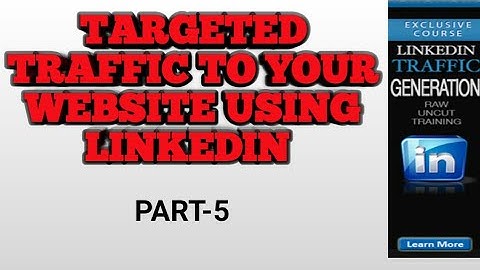 LinkedIn Traffic Generation| Final Tips| Part-5