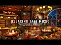 Relaxing Jazz Music for Work,Study,Focus ☕ Cozy Coffee Shop Ambience & Soft Jazz Instrumental Music