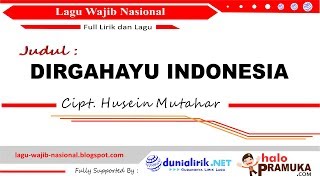 DIRGAHAYU INDONESIA -Lirik (Lagu Wajib Nasional) Cipt Husein Mutahar