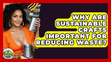 Why Are Sustainable Crafts Important for Reducing Waste? - The Upcycle Lab