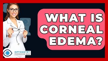 What Is Corneal Edema? - Optometry Knowledge Base