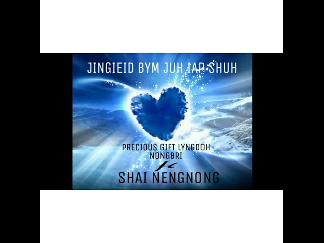Jingieid bym juh īap shuh || (Shai Nengnong ft Precious Gift) class=