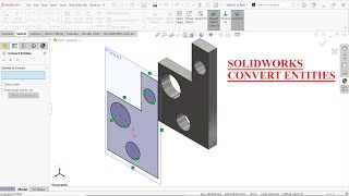 CONVERT ENTITIES IN SOLIDWORKS