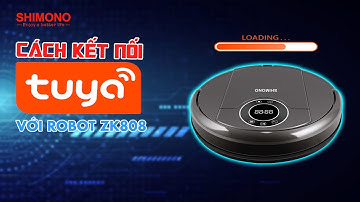 ROBOT HÚT BỤI LAU NHÀ SHIMONO | ZK808 | Cách kết nối app Tuya Smart với Robot ZK808