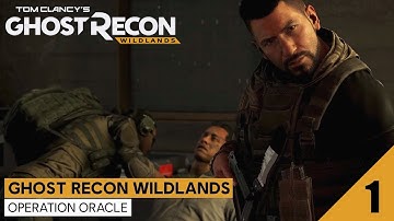 Operation Oracle: Part 1 - Ghost Recon: Wildlands.