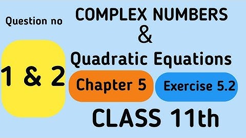 Complex Numbers Chapter 5 Exercise 5.2 (Q1 & Q2) class 11 Mathematics NCERT