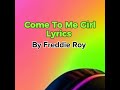 Freddie Roy Come To Me Girl Lyrics